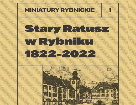 Fragment okładki broszury - czarne linie tworzą prostokąty, w nich tytuł oraz czarno biały szkic fragmentu rynku w Rybniku